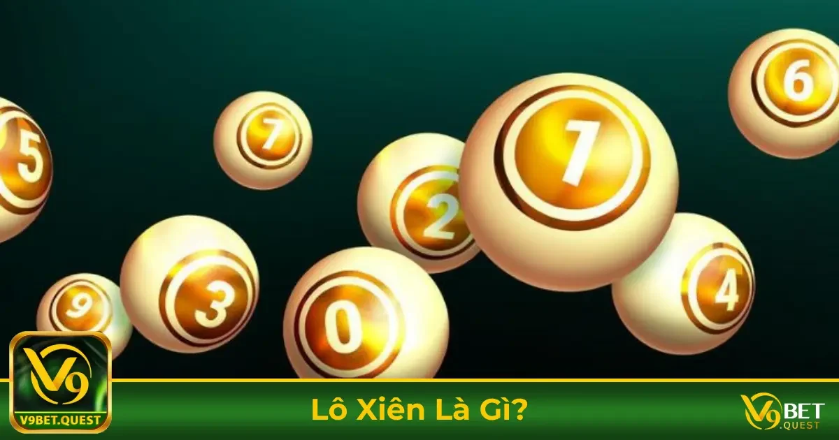 Lô xiên là gì? Top chiến thuật săn lô xiên đỉnh cao V9BET 1 Lô Xiên Là Gì? Cách Tính Tiền Thắng