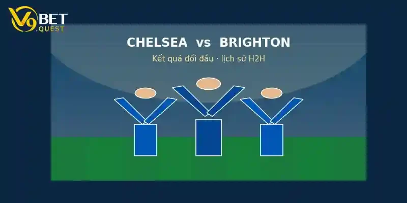 Soi kèo Chelsea vs Brighton, 20h00 ngày 30/8 2 Lịch sử đối đầu Chelsea vs Brighton