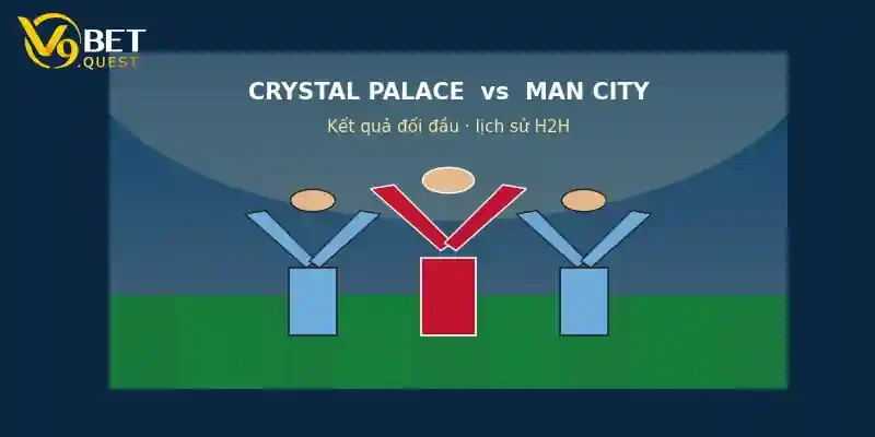 Soi kèo Crystal Palace vs Man City, 02h00 ngày 29/8: Selhurst Park thử lửa 2 Lịch sử đối đầu Crystal Palace vs Man City