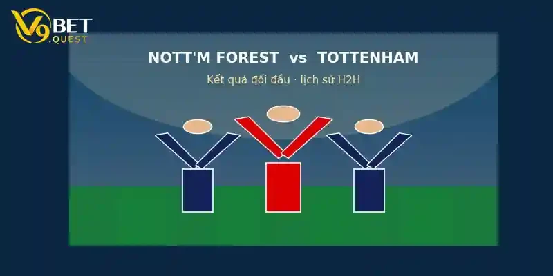 Soi kèo Nottingham Forest vs Tottenham ngày 5/9 – Vòng 3 Ngoại hạng Anh 2 Lịch sử đối đầu Nottingham Forest vs Tottenham