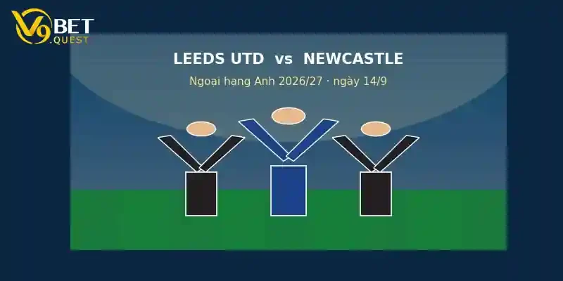 Soi kèo Leeds vs Newcastle ngày 14/9