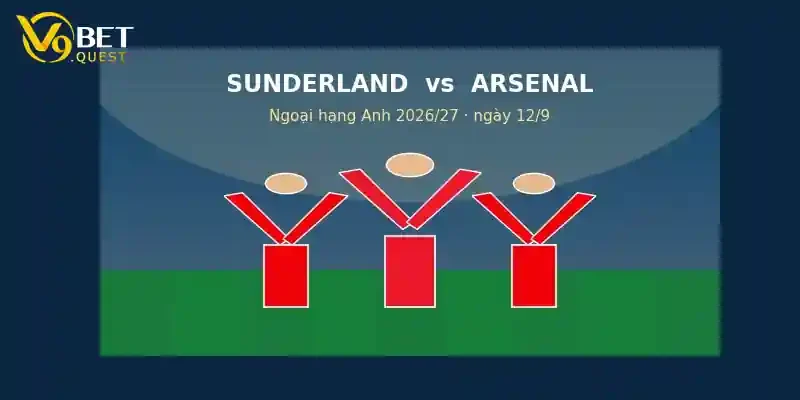 Soi kèo Sunderland vs Arsenal ngày 12/9